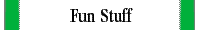 Fun Stuff