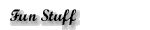 Fun Stuff