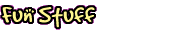 Fun Stuff