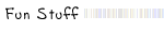 Fun Stuff