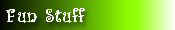 Fun Stuff
