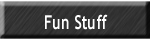 Fun Stuff
