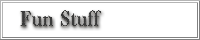 Fun Stuff