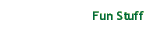 Fun Stuff