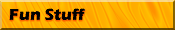 Fun Stuff