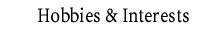 Interests & Hobbies