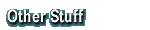 Other Stuff