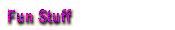 Fun Stuff