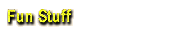 Fun Stuff