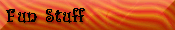 Fun Stuff
