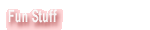 Fun Stuff