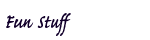 Fun Stuff