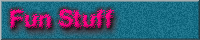 Fun Stuff