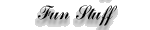 Fun Stuff