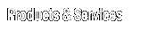 Products & Services