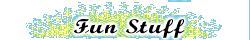 Fun Stuff