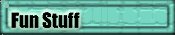 Fun Stuff